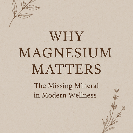 Why Magnesium Matters: The Missing Mineral in Modern Wellness